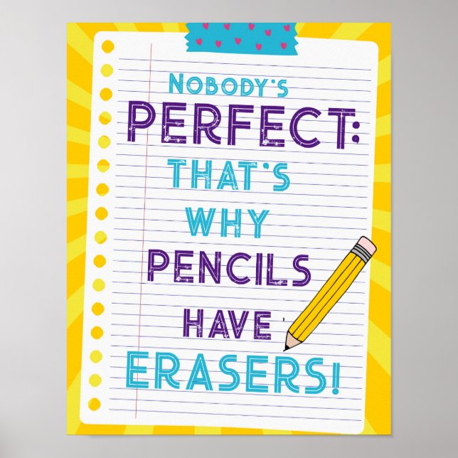 Nobody's Perfect, that's why pencils have erasers Poster (Front)