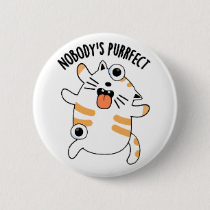 Nobody's Purrfect Funny Cat Pun  6 Cm Round Badge