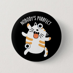 Nobody's Purrfect Funny Cat Pun Dark BG 6 Cm Round Badge