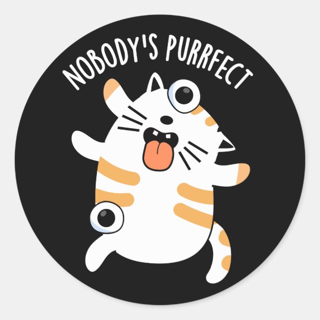 Nobody's Purrfect Funny Cat Pun Dark BG Classic Round Sticker (Front)