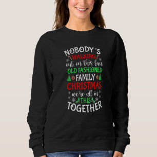 Nobody's Walking Out On This Fun Old Family Christ Sweatshirt