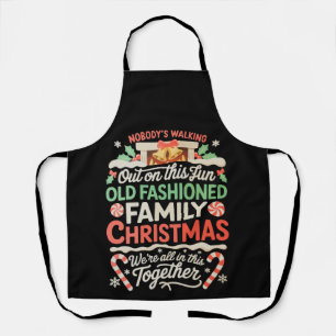 Nobody's Walking Out On This Fun Old Family Xmas Apron