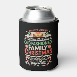 Nobody's Walking Out On This Fun Old Family Xmas Can Cooler
