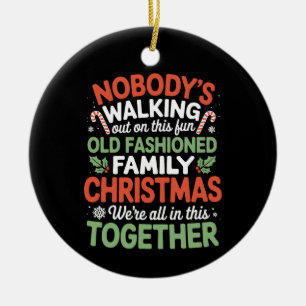 Nobody's Walking Out On This Fun Old Family Xmas Ceramic Tree Decoration