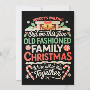 Nobody's Walking Out On This Fun Old Family Xmas Holiday Card