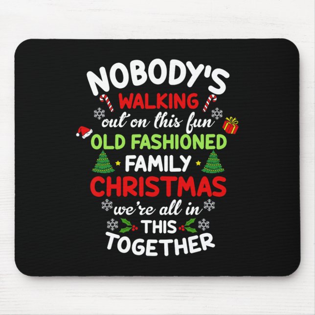Nobodys Walking Out On This Old Fashioned Christma Mouse Pad (Front)