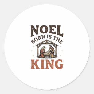 Noel Born Is the King Vintage Nativity Christmas Classic Round Sticker