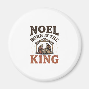 Noel Born Is the King Vintage Nativity Christmas Magnet