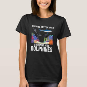Nofin Is Better Than Swimming With Dolphins Ocean T-Shirt