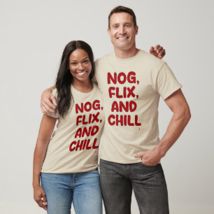 Nog Flix and Chill Funny Christmas Slogan Design T-Shirt
