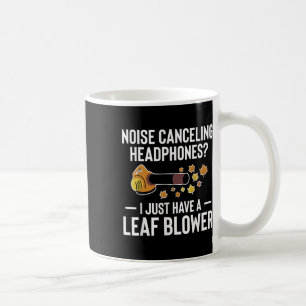 Noise Canceling Headphones_ Leaf Blower Autumn  Coffee Mug