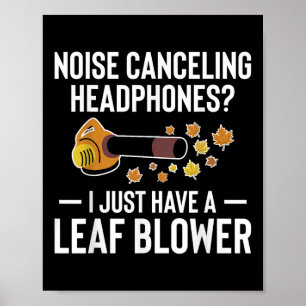 Noise Canceling Headphones_ Leaf Blower Autumn  Poster
