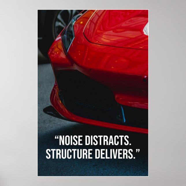 Noise Distracts Structure Delivers Car Quote Poster (Front)