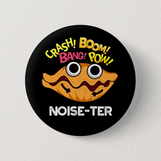 Noise-ter Funny Noisy Oyster Pun Dark BG 6 Cm Round Badge (Front)