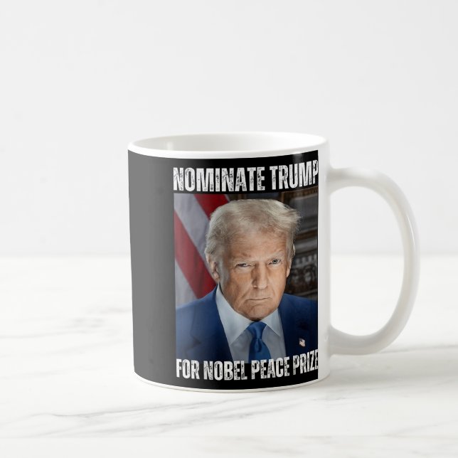 Nominate Trump For Nobel Peace Prize  Coffee Mug (Right)