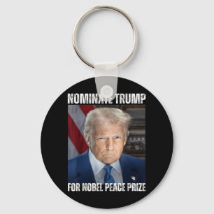Nominate Trump For Nobel Peace Prize Key Ring
