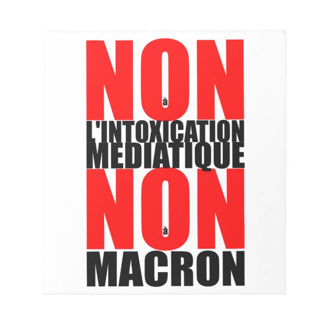 Non à l'INTOXICATION MEDIATIQUE NON à MACRON N Notepad (Front)