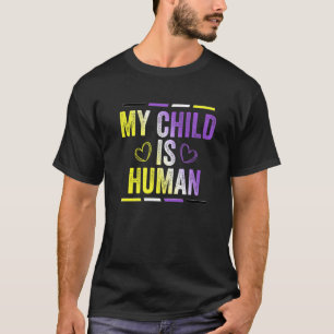 Non Binary Flag My Child Is Human Proud Nonbinary  T-Shirt