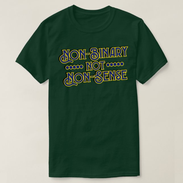 Non Binary not Non Sense Gender Identity Genderque T-Shirt (Design Front)