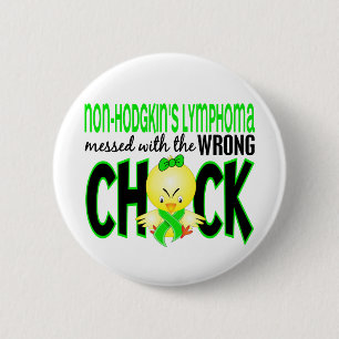 Non-Hodgkin's Lymphoma Messed With The Wrong Chick 6 Cm Round Badge