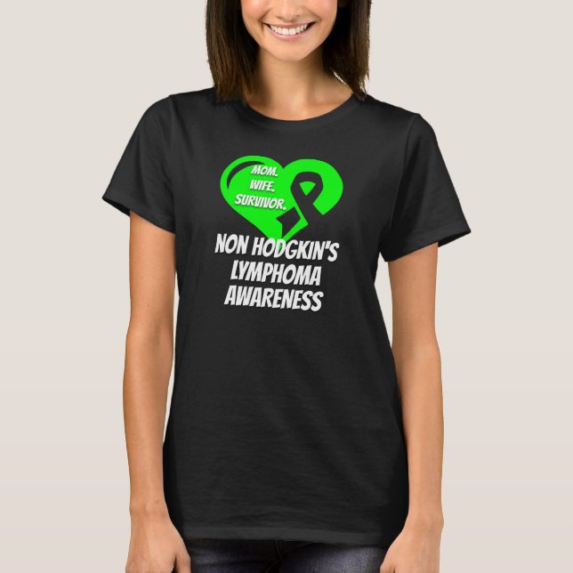 Non Hodgkins Lymphoma Mom Wife Survivor T-Shirt (Front)