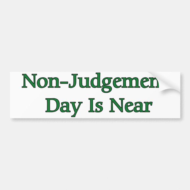 Non-Judgement Day Is Near Bumper Sticker (Front)