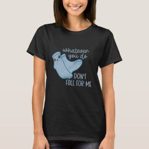 Non Slip Socks Dont Fall For Me PCT CNA Nurse T-Shirt
