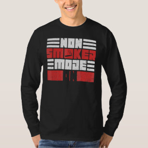 Non Smoker Mode On Quote For An Anti Smoker T-Shirt