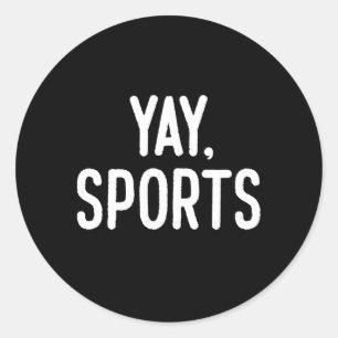 Non-Sports Fan Go Sports Yay Sports Classic Round Sticker