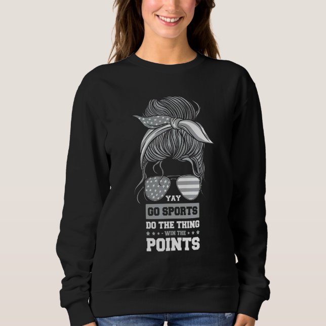 Non Sports Fan Go Sports Yay Sports Sweatshirt (Front)