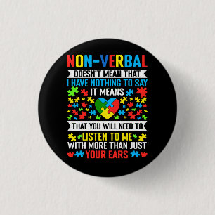 Non-Verbal Doesn_t Mean That I Have Nothing To Say 3 Cm Round Badge