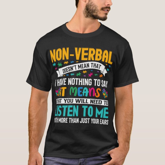 Non verbal doesn’t mean that i have nothing to say T-Shirt (Front)
