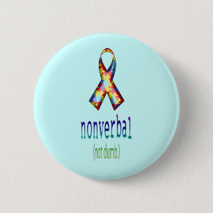 "Non Verbal, Not Dumb" 6 Cm Round Badge