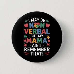 Non Verbyl But Mama Knows Autism Humour  6 Cm Round Badge