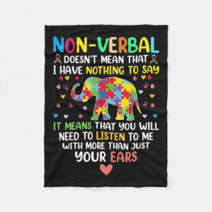 Non-verbyl Doesn't Mean I Have Nothing To Say Auti Fleece Blanket
