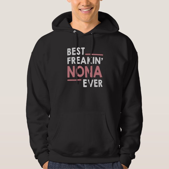 Nona  for Women Grandma Cute Best Freakin' Nona Ev Hoodie (Front)