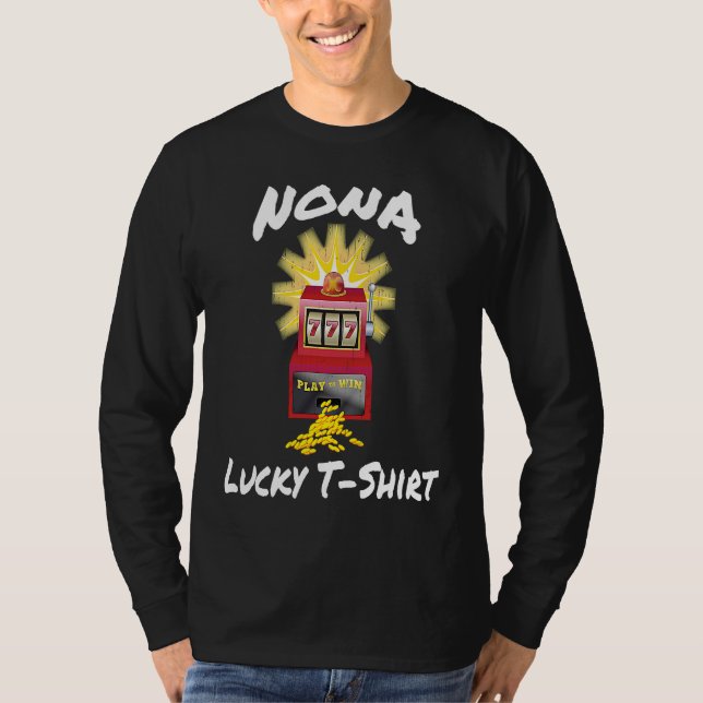 NONA Lucky Slot Machine Casino Gambling Gambler T-Shirt (Front)