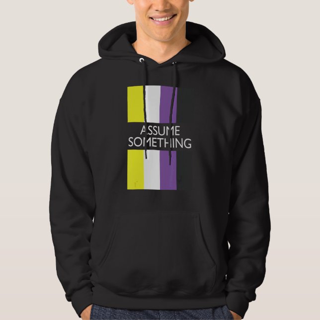 Nonbinary Assume Something  Non Binary Flag Hoodie (Front)