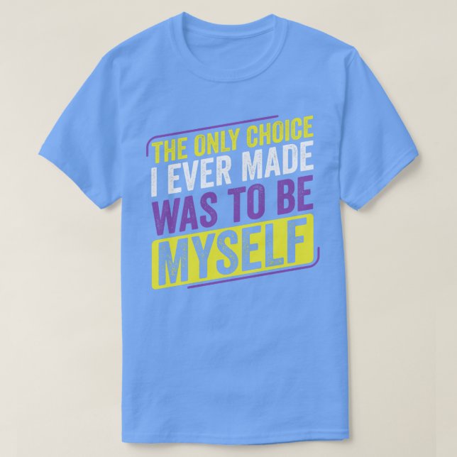 NonBinary Only Choice Be MysLGBT Enby Non Binary F T-Shirt (Design Front)