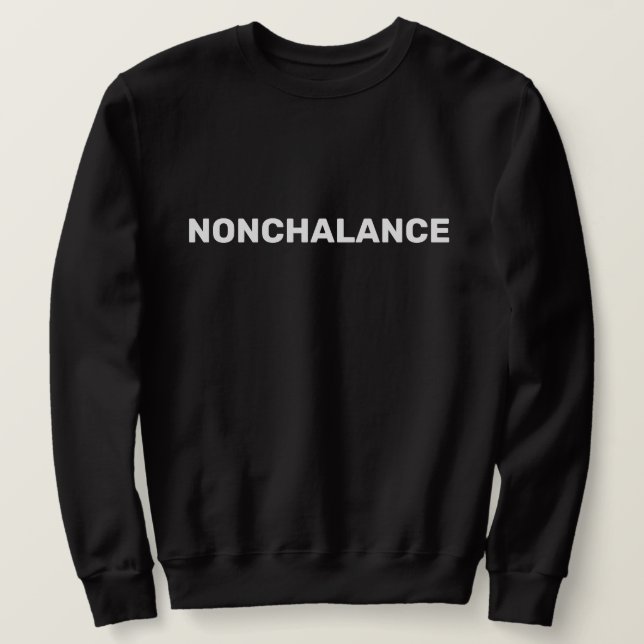 Nonchalance Sweatshirt (Design Front)