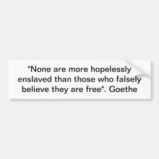 "None are more hopelessly enslaved than those ..." Bumper Sticker