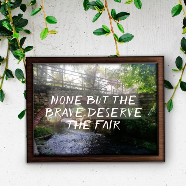 None but the brave deserve proverb bridge  poster (Creator Uploaded)