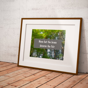 None but the brave inspirational proverb poster