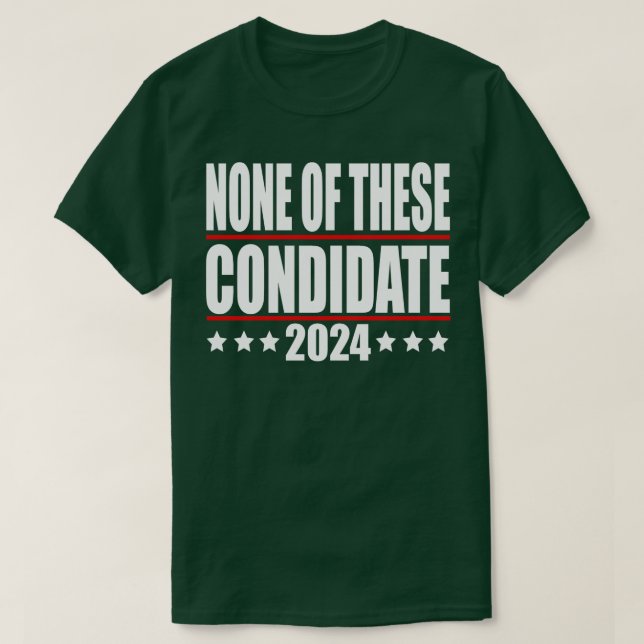none of these condidates 2024 TShirt 2 (Design Front)