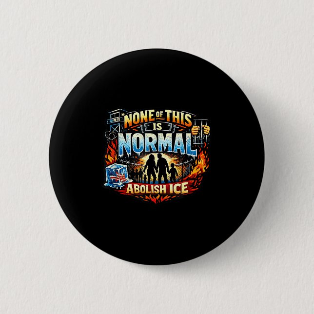 None of this is normal anti ice protest statement  6 cm round badge (Front)