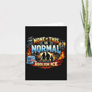 None of this is normal anti ice protest statement card