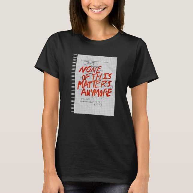 None Of This S Anymore - Math Homework Sticker  T-Shirt (Front)