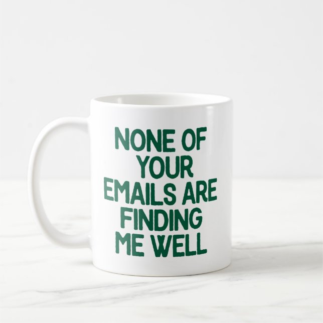 None of Your Emails Are Finding Me Well Office Coffee Mug (Left)