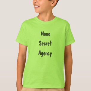 None Secret Agency T-Shirt