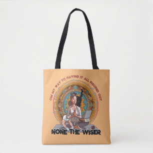 "NONE THE WISER" Multitasking Working Mum Life Tote Bag
